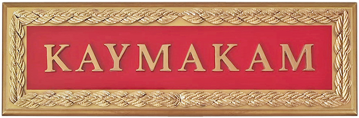 Kaymakam Makam Odası Kapı Tabelası ve Kapı Levhaları Kaymakam Makam Odası Kapı Tabelası ve Kapı Levhaları